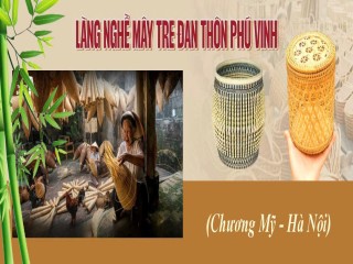 Làng nghề Mây Tre Đan thôn Phú Vinh