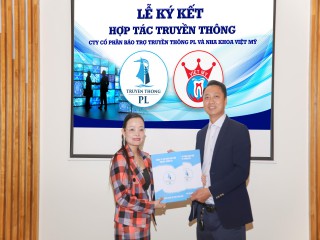Lễ ký kết hợp tác truyền thông: Hệ thống Nha Khoa Việt Mỹ & Công ty CP Bảo Trợ Truyền Thông PL