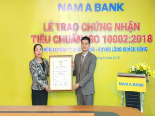 Nam A Bank đạt chứng nhận tiêu chuẩn ISO 10002:2018 về hệ thống quản lý chất lượng – sự hài lòng của khách hàng