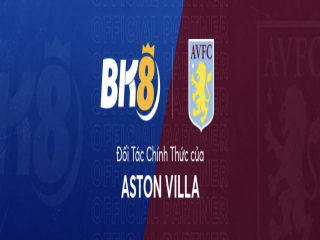 Câu lạc bộ Aston Villa đồng ý thỏa thuận hợp tác kỷ lục với BK8